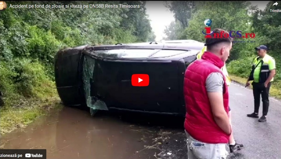 Accident cu roțile în sus pe DN58B Resita – Timisoara din cauza vitezei pe ploaie torențială VIDEO